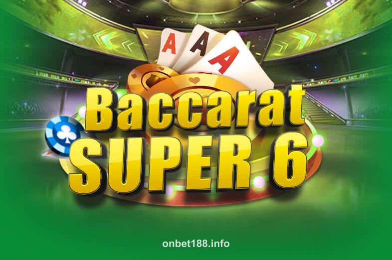 Ảnh minh họa Baccarat Super 6 tại onbet188